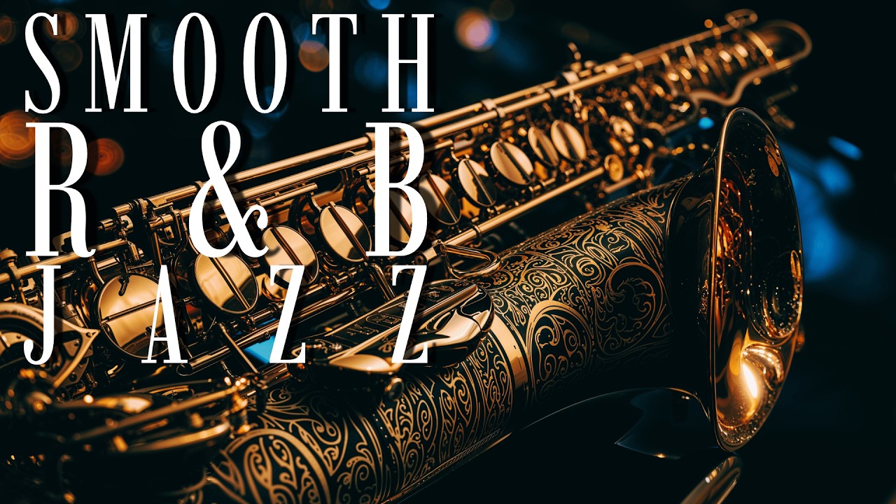 Smooth Saxophone Jazz 🎷Smooth R&B Soul Jazz Relaxing Music for Sleep ...