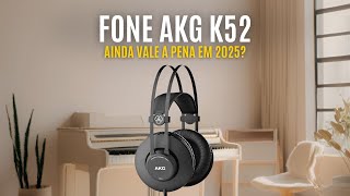 AKG K52 em 2025: Ainda Vale o Investimento ou Já Era?