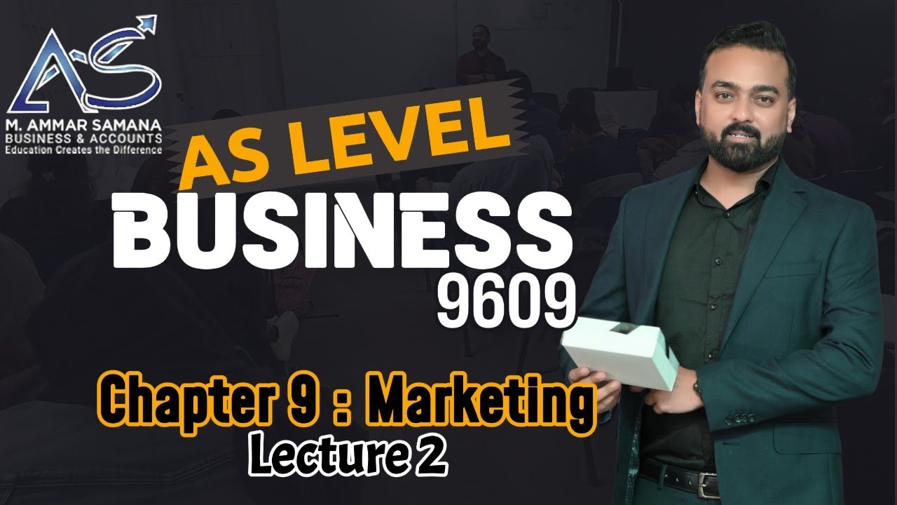 Business AS LEVEL – Class 34 – Chapter 9 The Nature of Marketing