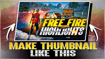 How to Make Free Fire Highlights Thumbnail | How To Make Thumbnail Like Badge 99 | Easy To Make 🤗 ||