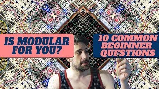 Ready to go modular? 10 Common Beginner Questions