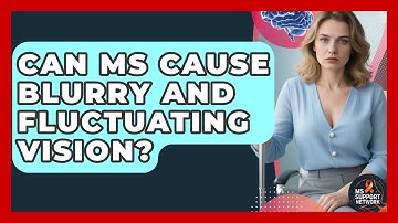 Can MS Cause Blurry And Fluctuating Vision? - MS Support Network