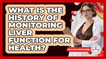What Is The History Of Monitoring Liver Function For Health? - Cholesterol Support Network