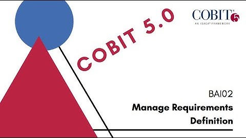 COBIT 5: BAI02 Manage Requirements Definition