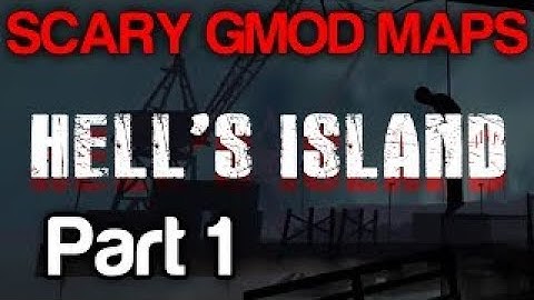 Scary Gmod Maps: Hells Island Chapter 1 [Gloward, Viper, Poly vesves Rippie]