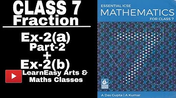 Fraction Class7 Ex-2a & Ex-2b | Essential ICSE Mathematics for class 7 | A Das Gupta|A Kumar