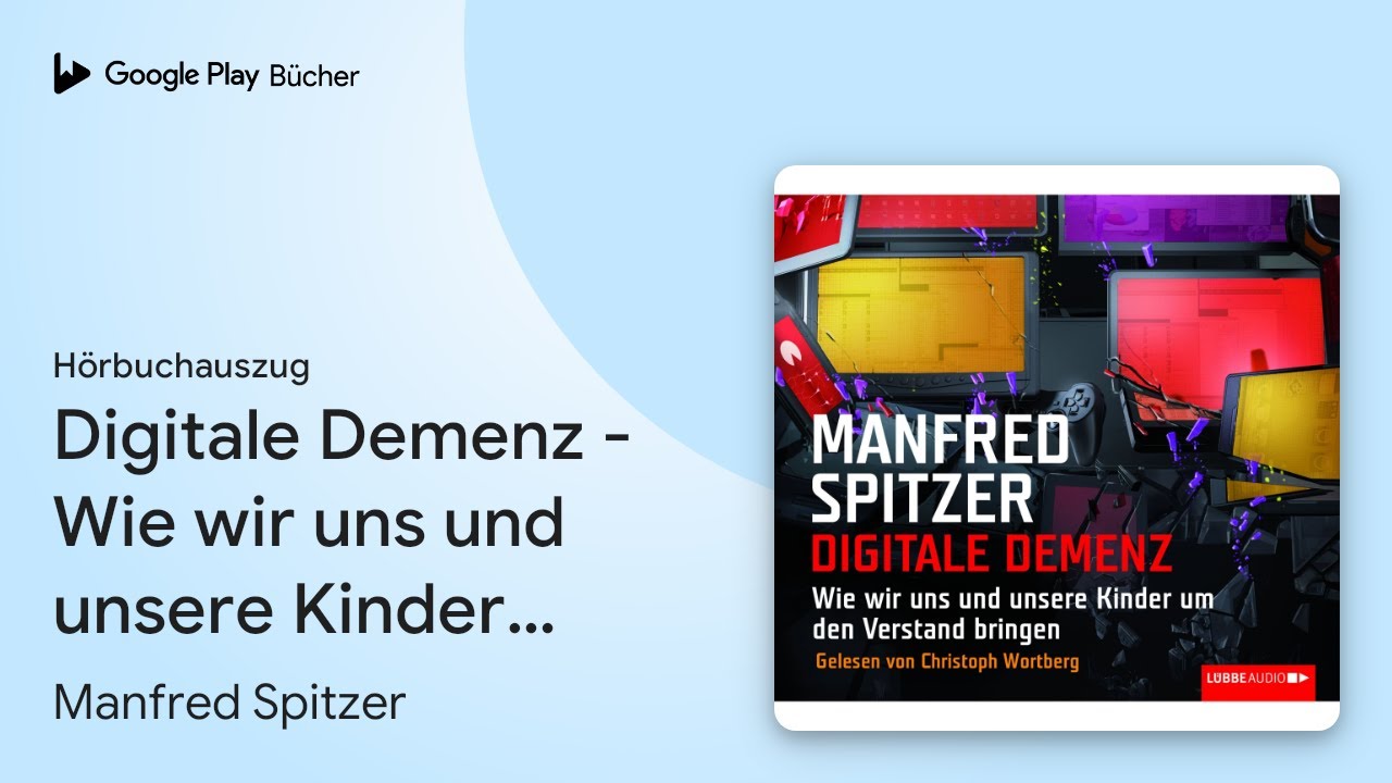 Digitale Demenz Von Manfred Spitzer „Digitale Demenz - Wie wir uns und unsere Kinder…“ von Manfred Spitzer