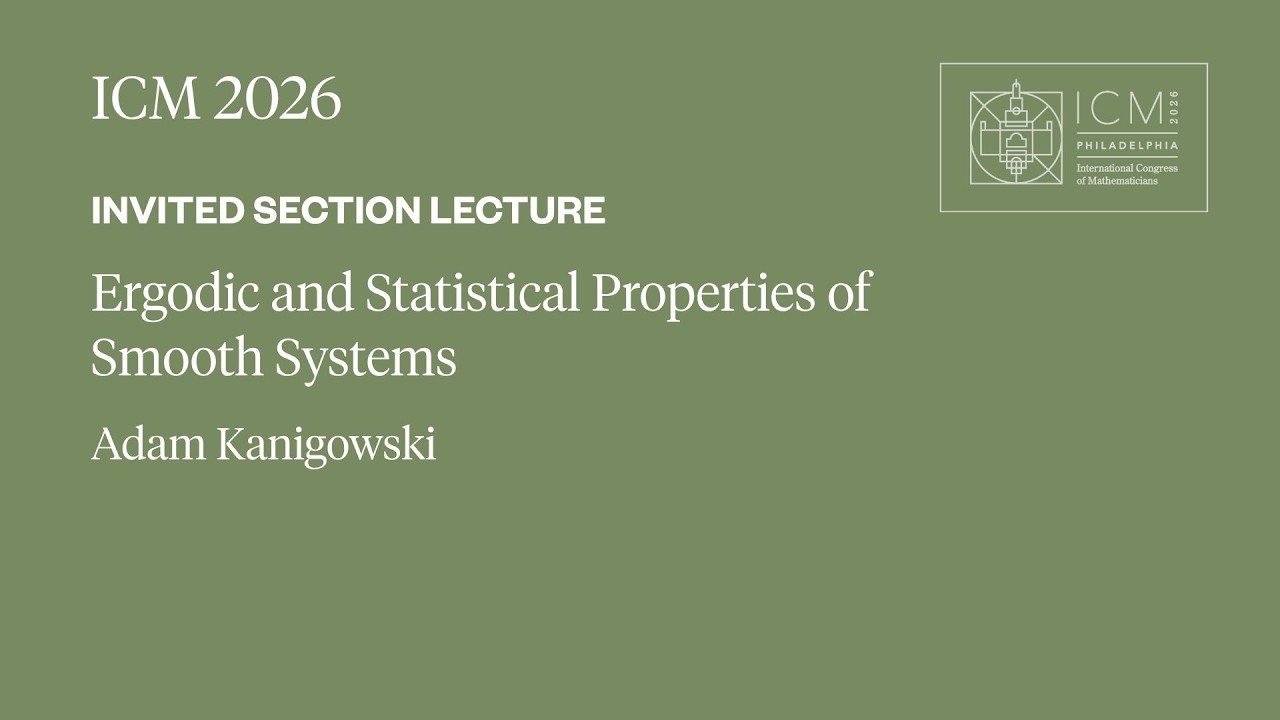 ICM 2026 Invited Section Lecture - Adam Kanigowski
