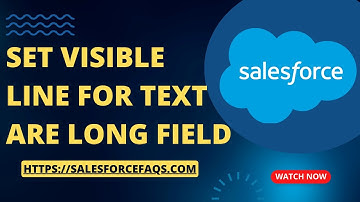 How to Set Visible Lines for Text Area Long Field in Salesforce
