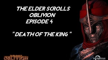 TES IV Oblivion Playthrough w/Commentary Part 4 "Death of the King"