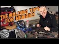 TIG Welding tips for Newbies