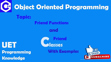 Friend functions and friend classes with examples | Object Oriented Programming | C++