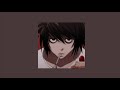 Eating strawberry cake with L Lawliet- a playlist