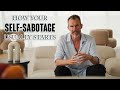 HOW YOUR SELF-SABOTAGE STARTS