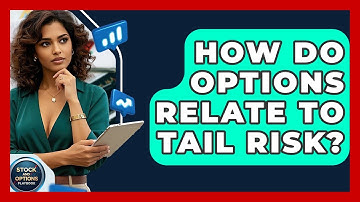 How Do Options Relate To Tail Risk? - Stock and Options Playbook