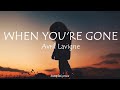 When You&#39;re Gone - Avril Lavigne (Lyrics)