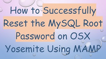 How to Successfully Reset the MySQL Root Password on OSX Yosemite Using MAMP