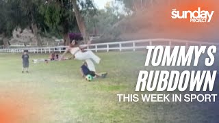 The Week In Sport With Tommy's Rubdown