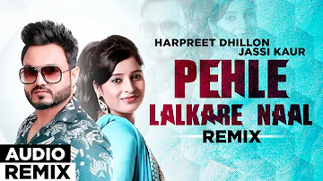 Pehle Lalkare Naal (Audio Remix) | Harpreet Dhillon & Jassi Kaur | Planet Recordz