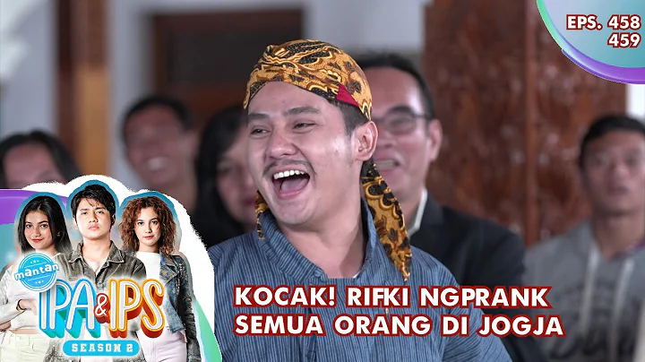 Kocak! Rifki Ngprank Semua Orang Di Jogja - MANTAN IPA & IPS GTV | EPS 458-459 (6/6)