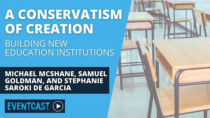A Conservatism of Creation: Building New Education...
