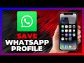 How To SAVE A WHATSAPP PROFILE PICTURE WITHOUT SCREENSHOT - 2026
