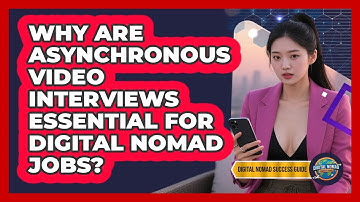 Why Are Asynchronous Video Interviews Essential For Digital Nomad Jobs?