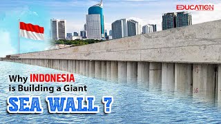 Why Indonesia is Building a Giant Sea Wall? |The Education Magazine|