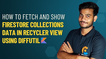How to fetch and show FireStore Collections data in Recycler View Using DiffUtil  Kotlin