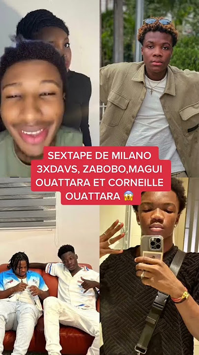 SE X TAPE DE MILANO, 3XDAVS, ZABOBO ET CORNEILLE OUATTARA 😱