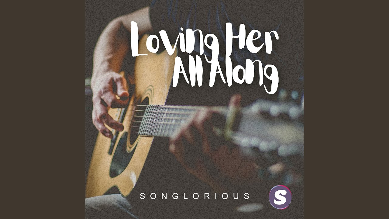 Loving Her All Along