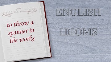 English Idioms: "to throw a spanner in the works" #englishidioms