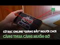 C bc online ging by ngi chi cng thua cng mun g  vtc14