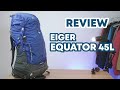 Review Tas Gunung Carrier Leightweight EIGER EQUATOR 45L Kembaran Eiger Equinox 45L Mirip tapi BEDA!