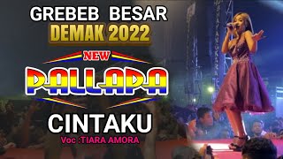 NEW PALLAPA - TIARA AMORA - CINTAKU ( Live Grebeg Besar Diana Ria Demak 2022 )