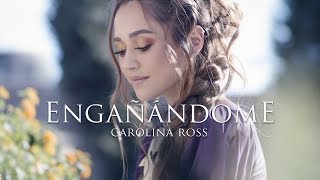 Carolina Ross - Engañándome (Video Oficial) chords