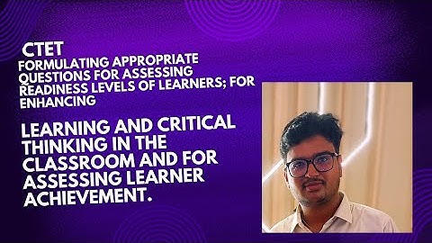 CTET CDP Formulating appropriate questions for assessing readiness levels of learners