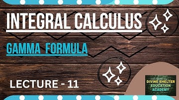 INTEGRAL CALCULUS II BETA AND GAMMA FUNCTION II LECTURE 11 #integralcalculus