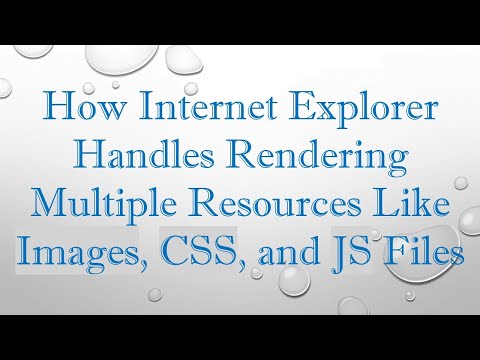 How Internet Explorer Handles Rendering Multiple Resources Like Images, CSS, and JS Files
