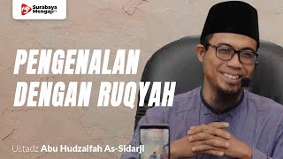 Pengenalan Dengan Ruqyah - Ustadz Abu Hudzaifah As-Sidarji