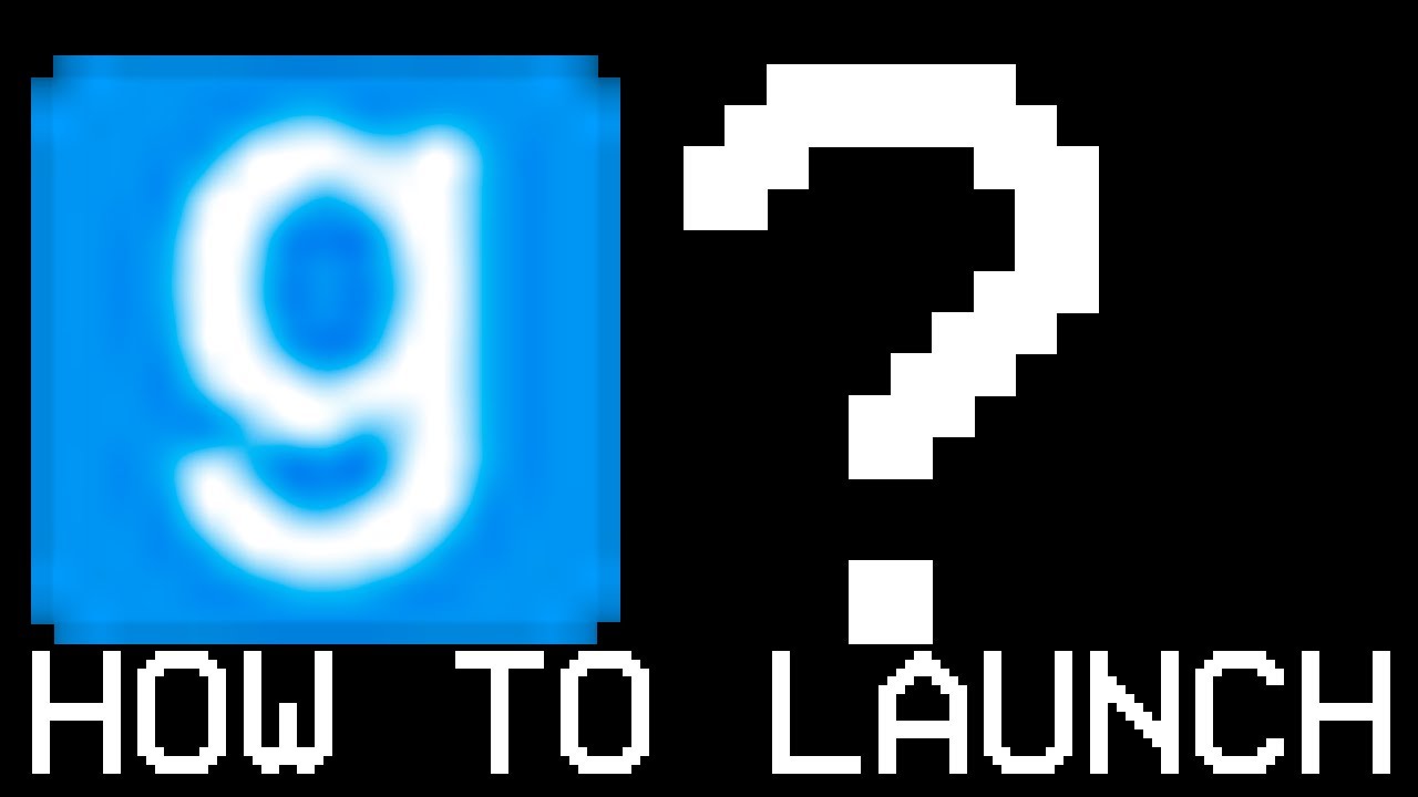 how to launch gmod? YouTube