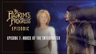 Pilgrim's Progress | Episode 07 | House of the Interpreter | John Rhys-Davies | Ben Price