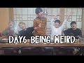 Day6 Being Weird for 10 Minutes