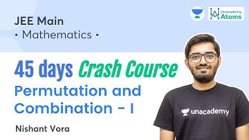 Permutation and Combination - I | 45 Days Crash Course | Unacademy Atoms | Nishant Vora