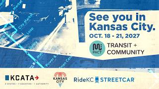 We're going to Kansas City for Mpact Transit + Community 2027!