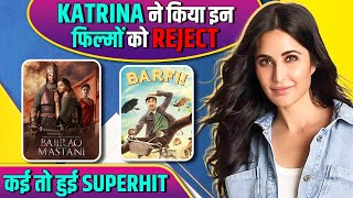 7 ऐसी फ़िल्में जिसे Katrina Kaif ने किया Reject | Bajirao Mastani, Barfi, Gunday & More