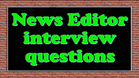 News Editor interview questions
