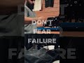 Believe in yourself. Don't fear failure. Dream big. Stay positive.