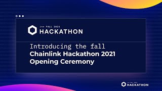 Opening Ceremony | Chainlink Fall 2021 Hackathon