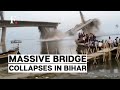 India massive bridge under construction collapses in bihars bhagalpur district